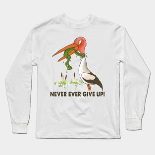 Never give up! Long Sleeve T-Shirt